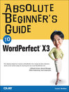 Absolute Beginner's Guide to WordPerfect X3 (eBook)